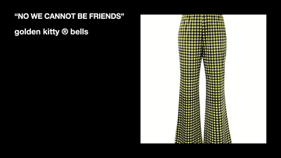 "NO WE CANNOT BE FRIENDS" Golden Bells