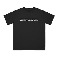 Free Shipping-REALITY IS FOR PEOPLE WHO CAN'T HANDLE DR*GS TEE - Thumbnail 2