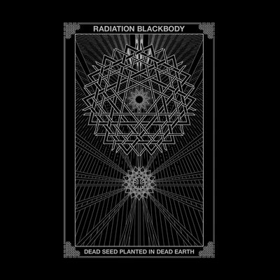 Radiation Blackbody - Dead Seed Planted in Dead Earth LP