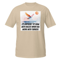 Soar With Eagles Work With Turkeys Short-Sleeve Unisex T-Shirt Office Life Tee - Thumbnail 9