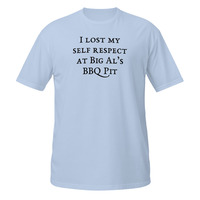 I Lost My Self Respect at Big Als BBQ Short-Sleeve Unisex T-Shirt Barbeque Tee - Thumbnail 10