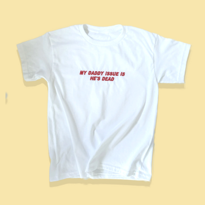 Free Shipping-MY DADDY ISSUE IS HE'S DEAD TEE