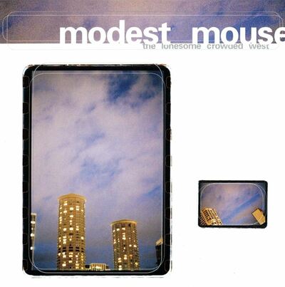 Modest Mouse - The Lonesome Crowded West