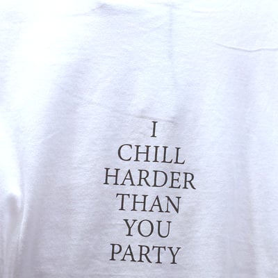 Free shipping-i chill harder than you party tee