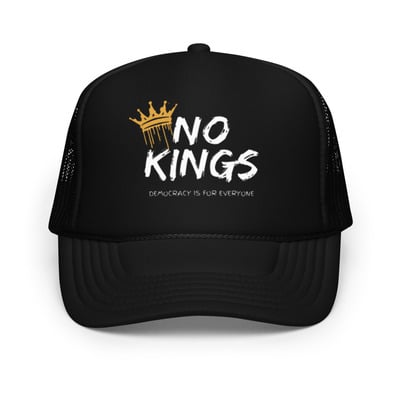 NO KINGS Foam trucker hat