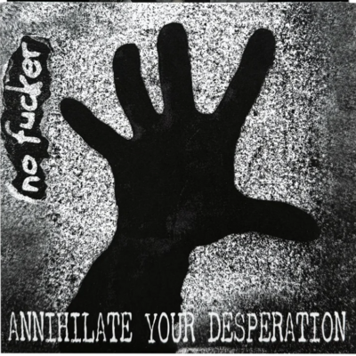 No fucker - annihilate your desperation 7"