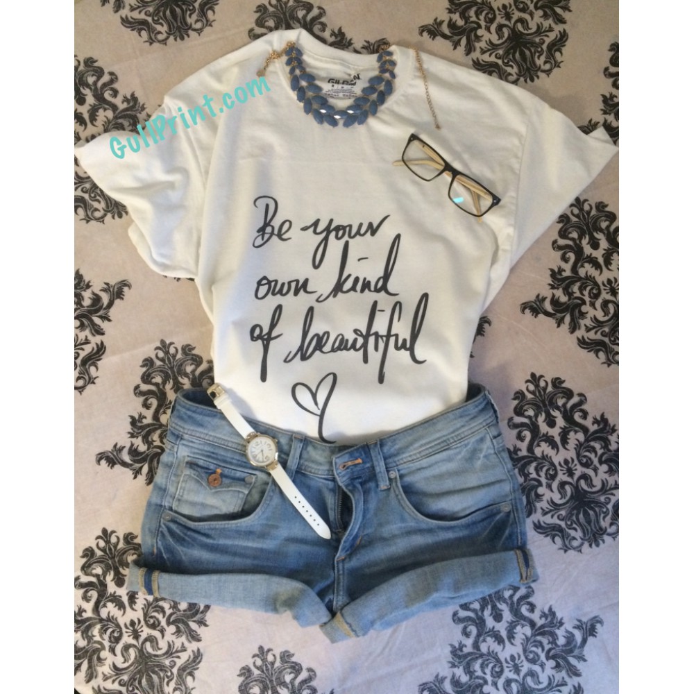 Be your own kind of beautiful shirt clearance