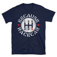 Manual Transmission Because Race Car Unisex T-Shirt - Thumbnail 1