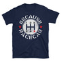 Manual Transmission Because Race Car Unisex T-Shirt-1