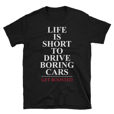 Life is short to drive boring cars unisex t-shirt
