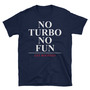 No Turbo No Fun Unisex T-Shirt-1