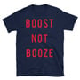 Boost Not Booze Unisex T-Shirt-1