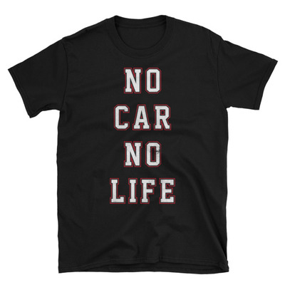 No car no life unisex t-shirt