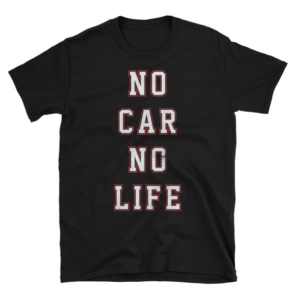 No Car No Life Unisex T-Shirt